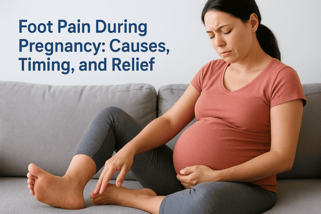 Foot Pain During Pregnancy: Causes, Timing, and Relief