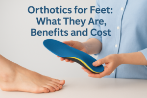 Orthotics for Feet: What They Are, Benefits and Cost